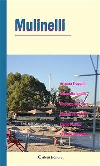 Mulinelli (eBook, ePUB) - Frappini, Arianna; Iannilli, Antonella; Marrazzo, Vincenzo; Parentela, Marina; Placido, Emilio; Raspollini, Claudio