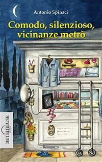 Comodo, silenzioso, vicinanze metrò (eBook, ePUB) - Spinaci, Antonio
