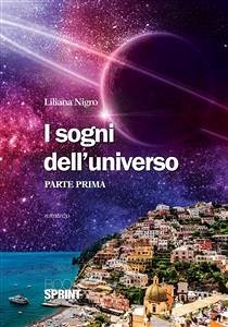 I sogni dell'universo (Parte Prima) (eBook, ePUB) - Nigro, Liliana