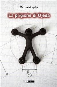 La prigione di Ojeda (eBook, ePUB) - Murphy, Martín