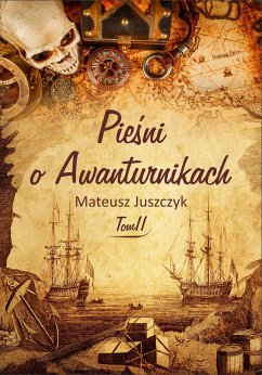 Pieśni o Awanturnikach Tom II (eBook, ePUB) - Juszczyk, Mateusz