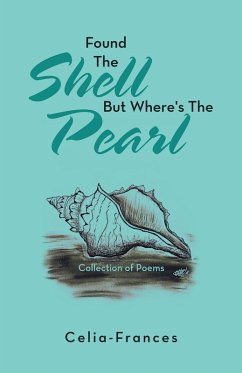 Found the Shell but Where's the Pearl (eBook, ePUB) - Celia-Frances