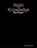 Right Knowledge: The Poem (eBook, ePUB) Right Knowledge: The Poem (eBook, ePUB)
