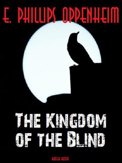 The Kingdom of the Blind (eBook, ePUB) - Phillips Oppenheim, Edward