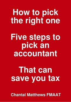 How to Pick the Right One Five Steps to Pick an Accountant That Can Save You Tax (eBook, ePUB) - Matthews, Chantal