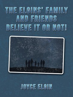 The Elgins' Family and Friends Believe It or Not! (eBook, ePUB) - Elgin, Joyce