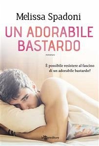 Un adorabile bastardo (eBook, ePUB) - Spadoni, Melissa