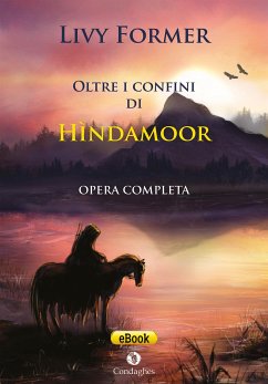 Oltre i confini di Hìndamoor. Opera completa (eBook, ePUB) - Former, Livy
