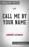 Call Me by Your Name: A Novel by André Aciman   Conversation Starters (eBook, ePUB)