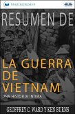Resumen De La Guerra De Vietnam: Una Historia Íntima Por Geoffrey C. Ward Y Ken Burns (eBook, ePUB)