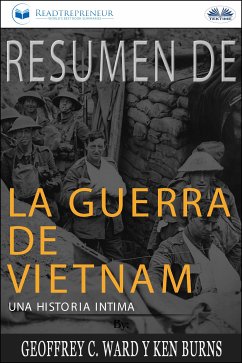 Resumen De La Guerra De Vietnam: Una Historia Íntima Por Geoffrey C. Ward Y Ken Burns (eBook, ePUB) - Readtrepreneur Publishing