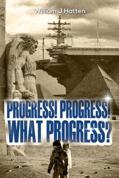 Progress! Progress! What Progress? (eBook, ePUB) - J Hatten, William