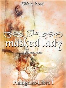 The masked lady (eBook, ePUB) - Rossi, Chiara