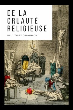 De la cruauté religieuse (eBook, ePUB) - Thiry d'Holbach, Paul