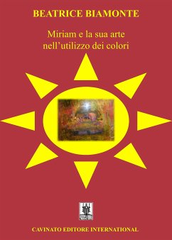 Miriam e la sua arte nell'utilizzo dei colori (eBook, ePUB) - Biamonte, Beatrice