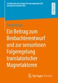 Ein Beitrag zum Beobachterentwurf und zur sensorlosen Folgeregelung translatorischer Magnetaktoren (eBook, PDF)