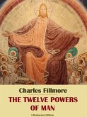The Twelve Powers of Man (eBook, ePUB)