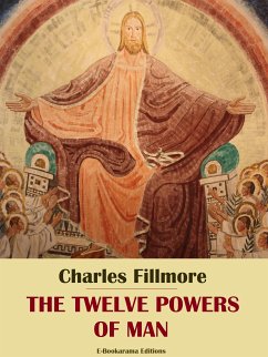 The Twelve Powers of Man (eBook, ePUB) - Fillmore, Charles