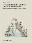 Bugie omissioni crimini del Risorgimento. Quando il Sud era il primo Stato italiano (eBook, ePUB)