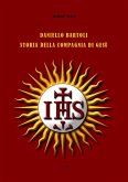 Daniello Bartoli. Storia della Compagnia di Gesù (eBook, ePUB)