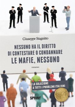 Nessuno ha il diritto di contestare o condannare le mafie, nessuno (eBook, ePUB) - Stagnitto, Giuseppe