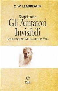 Gli Aiutatori Invisibili (eBook, ePUB) - Leadbeater, C.W.