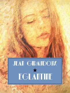 Eglantine (eBook, ePUB) - Giraudoux, Jean