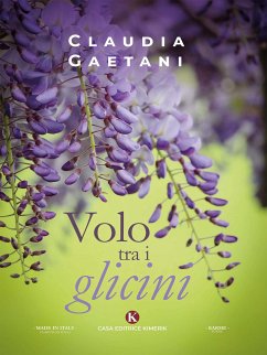 Volo tra i glicini (eBook, ePUB) - Gaetani, Claudia