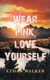 Wear Pink, Love Yourself (eBook, ePUB)