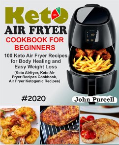 Keto Air Fryer Cookbook for Beginners (eBook, ePUB) - Purcell, John
