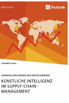 Künstliche Intelligenz im Supply-Chain-Management. Chancen und Risiken der Digitalisierung - Hangl, Johannes