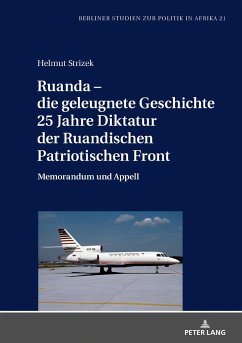 Ruanda ¿ die geleugnete Geschichte. 25 Jahre Diktatur der Ruandischen Patriotischen Front - Strizek, Helmut