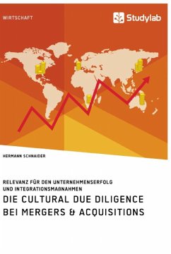 Die Cultural Due Diligence bei Mergers & Acquisitions. Relevanz für den Unternehmenserfolg und Integrationsmaßnahmen - Schnaider, Hermann