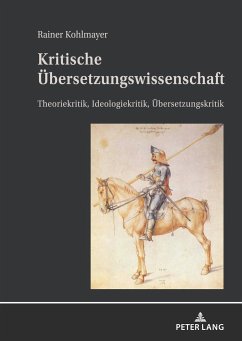 Kritische Übersetzungswissenschaft - Kohlmayer, Rainer