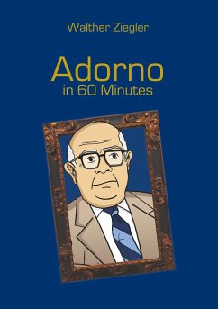 Adorno in 60 Minutes - Ziegler, Walther