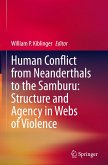 Human Conflict from Neanderthals to the Samburu: Structure and Agency in Webs of Violence