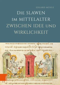 Die Slawen im Mittelalter zwischen Idee und Wirklichkeit - Mühle, Eduard