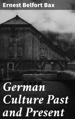 German Culture Past and Present (eBook, ePUB) - Bax, Ernest Belfort