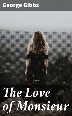 The Love of Monsieur (eBook, ePUB) - Gibbs, George