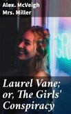 Laurel Vane; or, The Girls' Conspiracy (eBook, ePUB)