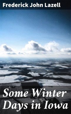 Some Winter Days in Iowa (eBook, ePUB) - Lazell, Frederick John