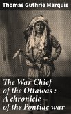 The War Chief of the Ottawas : A chronicle of the Pontiac war (eBook, ePUB)