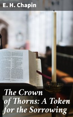 The Crown of Thorns: A Token for the Sorrowing (eBook, ePUB) - Chapin, E. H.