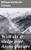 With ski & sledge over Arctic glaciers (eBook, ePUB)