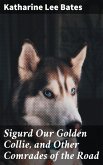 Sigurd Our Golden Collie, and Other Comrades of the Road (eBook, ePUB)