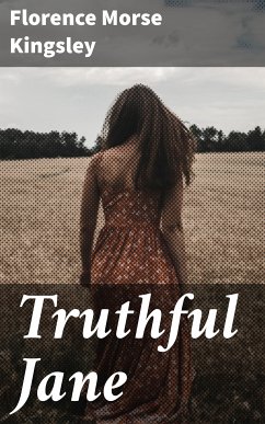 Truthful Jane (eBook, ePUB) - Kingsley, Florence Morse