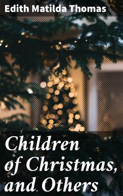 Children of Christmas, and Others (eBook, ePUB) - Thomas, Edith Matilda