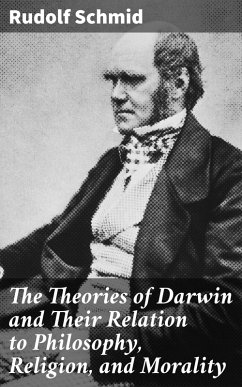 The Theories of Darwin and Their Relation to Philosophy, Religion, and Morality (eBook, ePUB) - Schmid, Rudolf