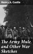 The Army Mule, and Other War Sketches... - Bild 1