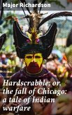 Hardscrabble; or, the fall of Chicago: a tale of Indian warfare (eBook, ePUB)